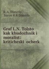 Graf L.N. Tolstoi kak khudozhnik i moralist: kriticheskii ocherk