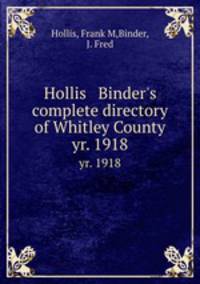 Hollis & Binder`s complete directory of Whitley County. yr. 1918
