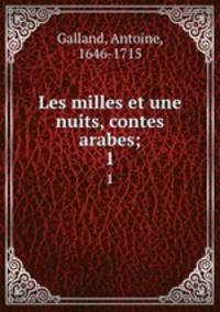 Les milles et une nuits, contes arabes;. 1