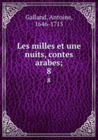 Les milles et une nuits, contes arabes. Volume 8