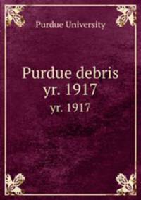 Purdue debris. yr. 1917