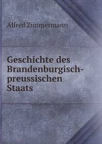 Geschichte des Brandenburgisch-preussischen Staats