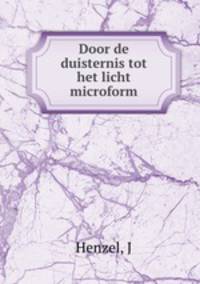Door de duisternis tot het licht microform