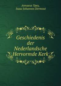 Geschiedenis der Nederlandsche Hervormde Kerk