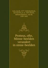 Proteus, ofte, Minne-beelden verandert in sinne-beelden