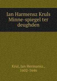 Ian Harmensz Kruls Minne-spiegel ter deughden