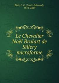 Le Chevalier Noel Brulart de Sillery microforme
