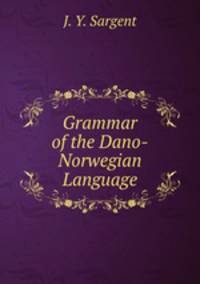 Grammar of the Dano-Norwegian Language