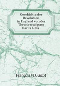 Geschichte der Revolution in England von der Thronbesteigung Karl