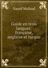 Guide en trois langues: francaise, anglaise et turque