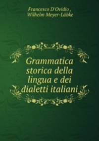 Grammatica storica della lingua e dei dialetti italiani