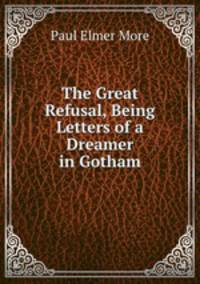 The Great Refusal, Being Letters of a Dreamer in Gotham