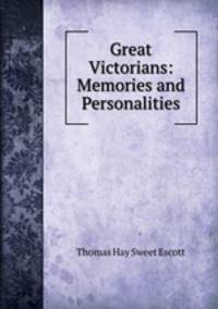 Great Victorians: Memories and Personalities