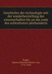 Geschichte der technologie seit der wiederherstellung der wissenschaften bis an das ende des achtzehnten jahrhunderts
