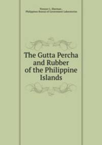 The Gutta Percha and Rubber of the Philippine Islands