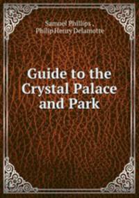 Guide to the Crystal Palace and Park
