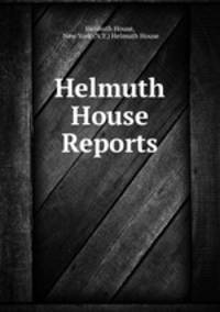 Helmuth House Reports