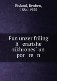 Fun unzer friling li erarishe zikhrones un por re n
