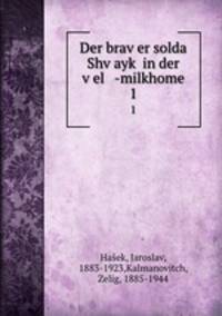 Der braver solda Shvayk in der vel -milkhome. 1