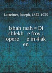 Ishah raah = Di shlekh e froy : opere e in 4 ak? en