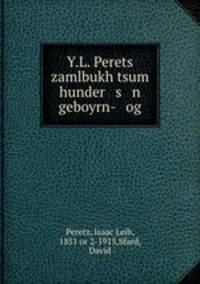 Y.L. Perets zamlbukh tsum hunder s n geboyrn- og