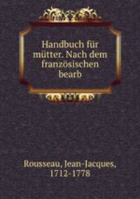 Handbuch fur mutter. Nach dem franzosischen bearb