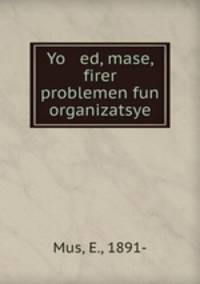 Yo ed, mase, firer problemen fun organizatsye