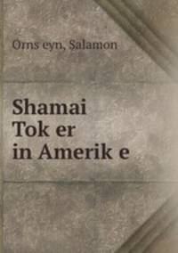 Shamai Tok?er in Amerik?e
