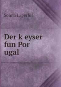 Der k?eyser fun Por ugal