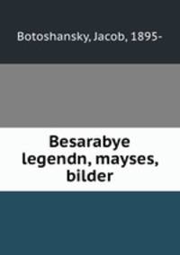 Besarabye legendn, mayses, bilder