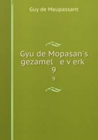 Gyu de Mopasan`s gezamel e verk. 9