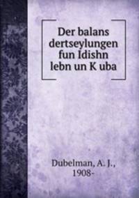 Der balans dertseylungen fun Idishn lebn un K?uba