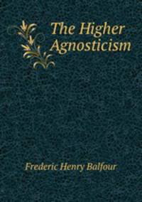 The Higher Agnosticism