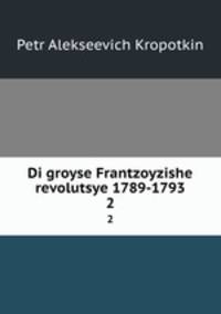 Di groyse Frantzoyzishe revolutsye 1789-1793. 2