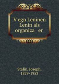Vegn Leninen Lenin als organiza er .
