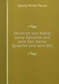 Heinrich von Kleist seine Sprache und sein Stil: Seine Sprache und sein Stil
