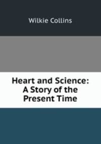 Heart and Science: A Story of the Present Time