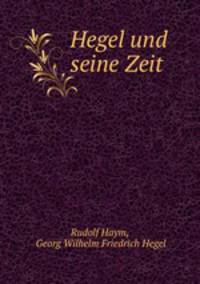 Hegel und seine Zeit