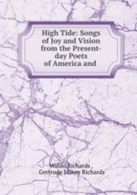 High Tide: Songs of Joy and Vision from the Present-day Poets of America and .
