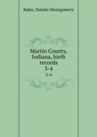 Martin County, Indiana, birth records. 3-4