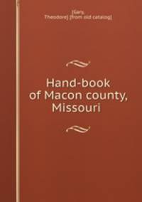 Hand-book of Macon county, Missouri