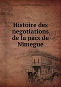 Histoire des negotiations de la paix de Nimegue