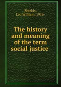 The history and meaning of the term social justice