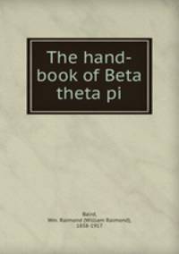 The hand-book of Beta theta pi
