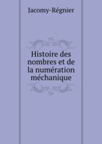 Histoire des nombres et de la numeration mechanique