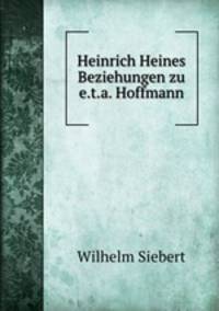 Heinrich Heines Beziehungen zu e.t.a. Hoffmann