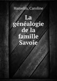 La genealogie de la famille Savoie