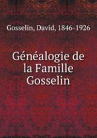 Genealogie de la Famille Gosselin