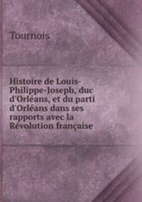 Histoire de Louis-Philippe-Joseph, duc d