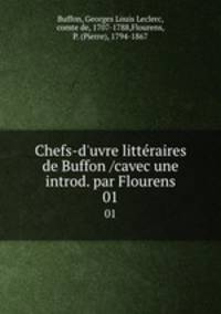 Chefs-d`uvre littraires de Buffon /cavec une introd. par Flourens. 01